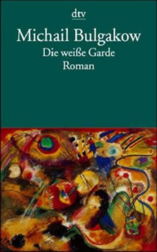 Michail Bulgakow - Die wei�e Garde. Roman.