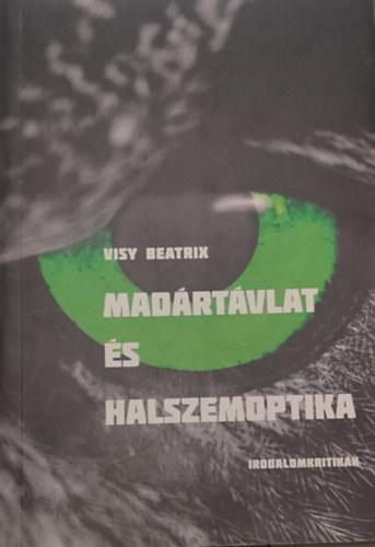 Visy Beatrix - Visy Beatrix - Mad�rt�vlat �s halszemoptika