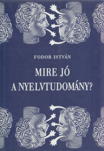 Fodor Istvn - Mire j a nyelvtudomny?