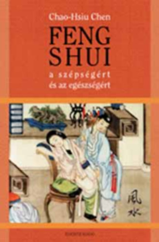 Chao-Hsiu Chen - Feng shui - A sz�ps�g�rt �s az eg�szs�g�rt