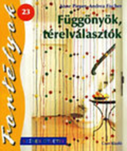 Anne Pieper; Fischer Andrea  (szerk.) - Fggnyk, trelvlasztk (Sznes tletek- Fortlyok 23.)