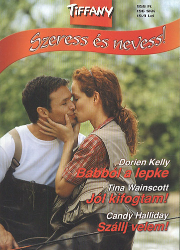 Dorien Kelly; Tina Wainscott; Candy Halliday - Tiffany: Szeress és nevess! 12. (Bábból a lepke + Jól kifogtam! + Szállj velem!)