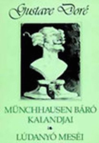Charles Perrault; Gottfried August Bürger - Münchhausen báró kalandjai - Lúdanyó meséi (Gustave Doré illusztrációival)