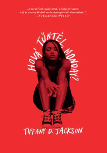 Tiffany D. Jackson - Hová tűntél, Monday?