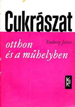 Rudnay Jnos - Cukrszat otthon s a mhelyben