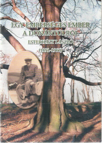 Egy embers�ges ember a dun�nt�lr�l - Esterh�zy L�szl� (1891-1966)