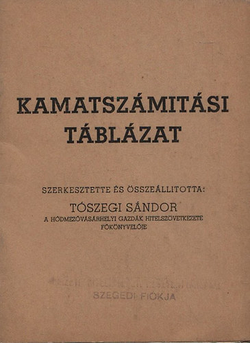 Tószegi Sándor (szerk.) - Kamatszámítási táblázat