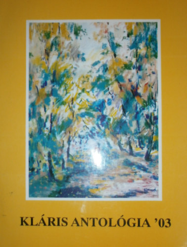 dr. T�rk�nyi Imre . Gy�rgyp�l Katalin (szerk.) - Kl�ris antol�gia '03