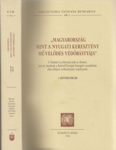 Artner Edgár - "Magyarország mint a nyugati keresztény művelődés védőbástyája"