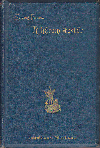 Herczeg Ferencz - A h�rom test�r (Herczeg)