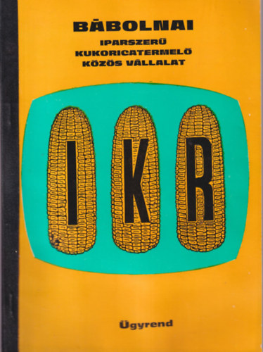 Bábolnai iparszerű kukoricatermelő - IKR - közös vállalat - ügyrend