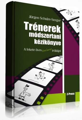 Jrgen Schulze-Seeger - Trnerek mdszertani kziknyve - A fekete ves trner trkkjei