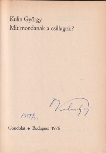 Kulin Gyrgy SZERZ J. Ny. Jefremov FORDT Jankovics Istvn LEKTOR Taracsk Gbor Tarcsay Gyrgy - 2 db Csillagszati knyv: Mit mondanak a csillagok? + A vilgmindensg mlysgeiben ( egyik dediklt )