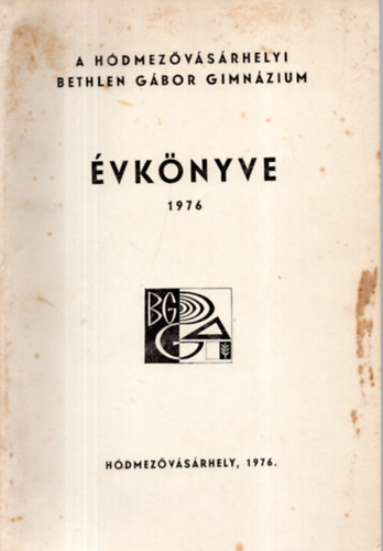 Fldesi Ferenc (szerk.) - A Hdmezvsrhelyi Bethlen Gbor Gimnzium vknyve 1976