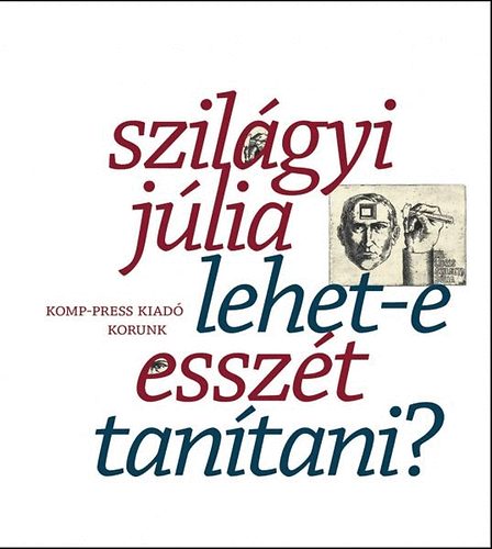 Szilgyi Jlia - Lehet-e esszt tantani?