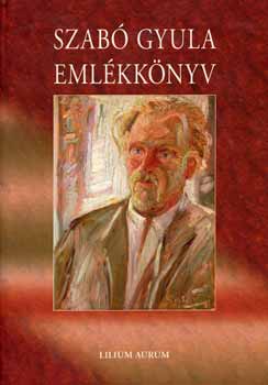 Kulcsr Ferenc  (szerk.) - Szab Gyula emlkknyv