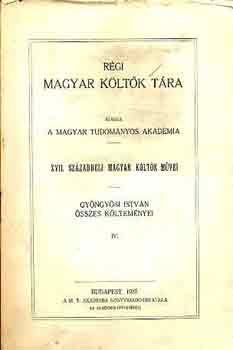 Gy�ngy�si Istv�n - Gy�ngy�si Istv�n �sszes k�ltem�nyei IV. (r�gi magyar k�lt�k t�ra)