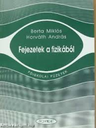 Berta Mikls - Horvth Andrs - Fejezetek a fizikbl