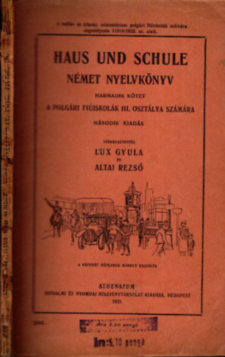 Altai Rezső Lux Gyula - Haus und schule- Német nyelvkönyv III. (A polgári fiúiskolák III. osztálya számára)