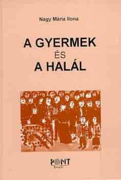 Nagy M�ria Ilona - A gyermek �s a hal�l