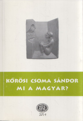 Krsi Csoma Sndor - Krsi Csoma Sndor  - Mi a magyar?