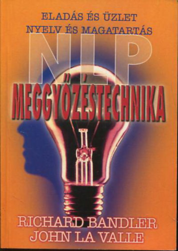 John La Valle Richard Bandler - Meggy�z�stechnika (Elad�s �s �zlet - Nyelv �s magatart�s)