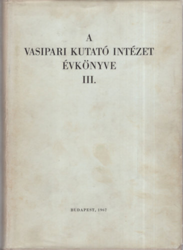Dr Geleji Sándor - A vasipari kutató intézet évkönyve III.