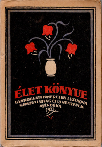 Központi Sajtóvállalat - Az élet könyve. Gyakorlati ismeretek lexikona 1923