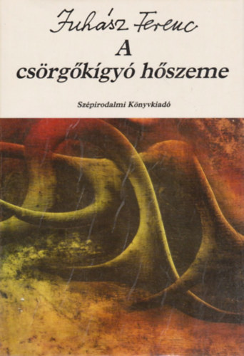 Juhász Ferenc - A csörgőkígyó hőszeme