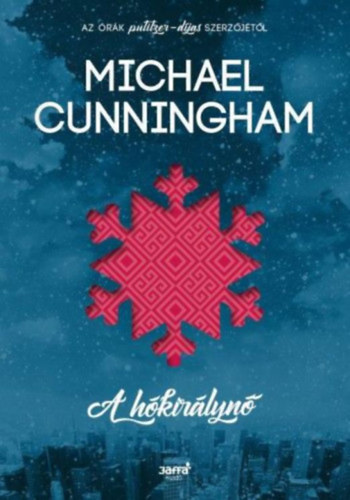 Michael Cunningham - A hókirálynő + Mire leszáll az éj