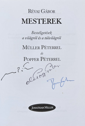 Révai Gábor - Mesterek - Beszélgetések a világról és a túlvilágról Müller Péterrel és Popper Péterrel     Aláírt!