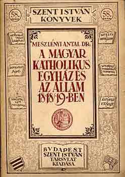 Meszl�nyi Antal dr. - A magyar katholikus egyh�z �s az �llam 1848/49-ben