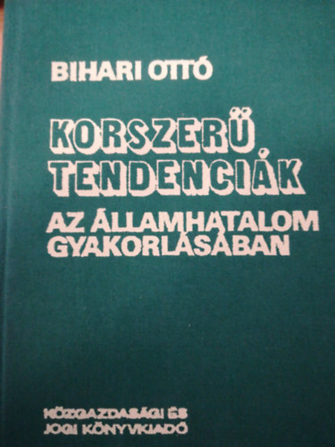Bihari Ott - Korszer tendencik az llamhatalom gyakorlsban