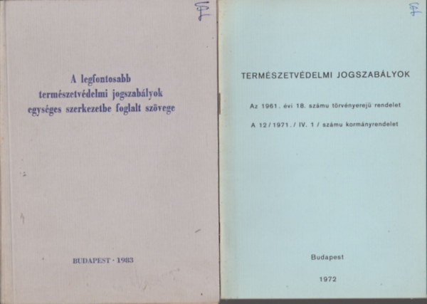 Term�szetv�delmi jogszab�lyok (Az 1961. �vi 18. sz�m� t�rv�nyerej� rendelet, A 12/1971./IV.1/sz�m� korm�nyrendelet) + A legfontosabb term�szetv�delmi jogszab�lyok egys�ges szerkezetbe foglalt sz�vege (2 db)