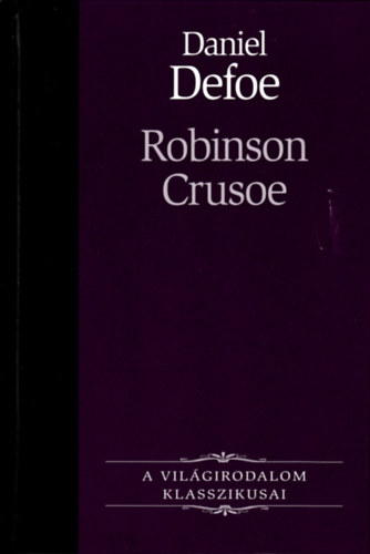 Daniel Defoe - Robinson Crusoe-A Vil�girodalom Klasszikusai 14.