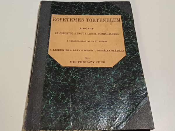 Mesterh�zy Jen� - Egyetemes t�rt�nelem I. k�tet - Az �skort�l a nagy francia forradalomig