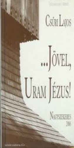 Cs�ri Lajos - " J�vel, Uram J�zus!"