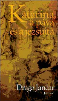 Drago Jancar - Katarina, a pva s a jezsuita