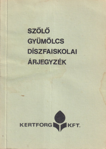 Kuluncsics Péter (szerk.) - Szőlő gyümölcs díszfaiskola árjegyzék 1984