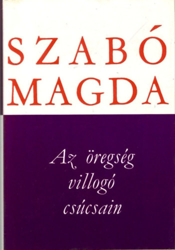 Szab Magda - Az regsg villog cscsain (Szab Magda mfordtsai)