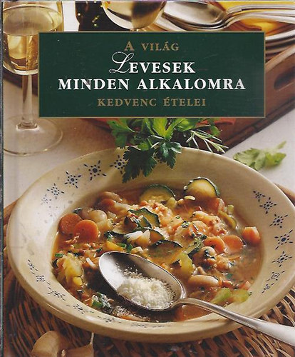 Levesek minden alkalomra - A vilg kedvenc telei