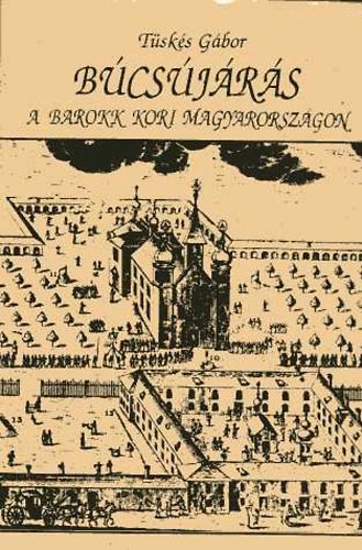 Tsks Gbor - Bcsjrs a barokk kori Magyarorszgon a mirkulumirodalom tkrben