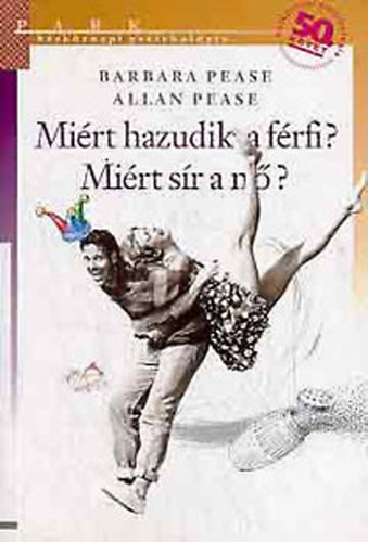 Allan & Barbara Pease - Mi�rt hazudik a f�rfi? Mi�rt s�r a n�? (H�tk�znapi pszichol�gia)