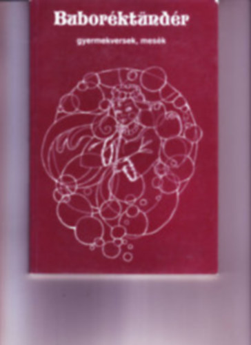 Balázs Tibor (szerk.) - Buboréktündér (gyermekversek, mesék)