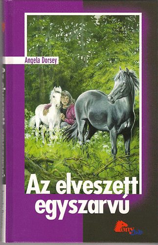 Angela Dorsey - Az elveszett egyszarv� (PonyClub)