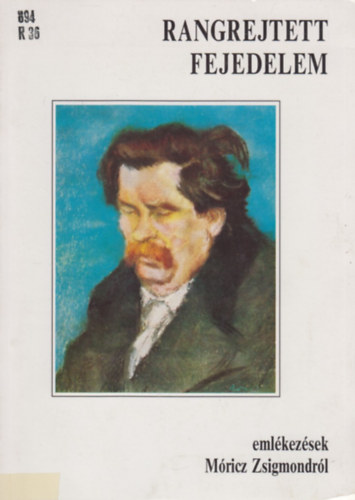 Czine Mihly  (szerk.) - Rangrejtett fejedelem - emlkezsek Mricz Zsigmondrl