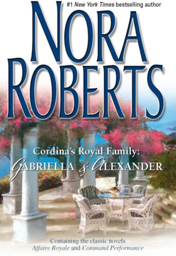 Nora Roberts - Cordina's Royal Family: Gabriella & Alexander