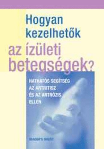 Rachel Warren Chadd - Ford.: Kiss G�bor, Dr. Lakatos Tam�s  Kate Harris (lektor) - Hogyan kezelhet�k az �z�leti betegs�gek? - Hathat�s seg�ts�g az artritisz �s az artr�zis ellen
