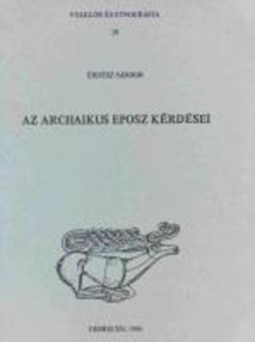 Erdsz Sndor - Az archaikus eposz krdsei