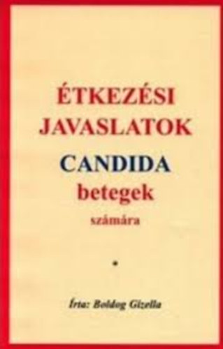 Boldog Gizella - �tkez�si javaslatok candida betegek sz�m�ra